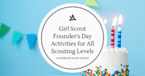 Girl Scout Founder's Day Activities for All Levels of Scouts