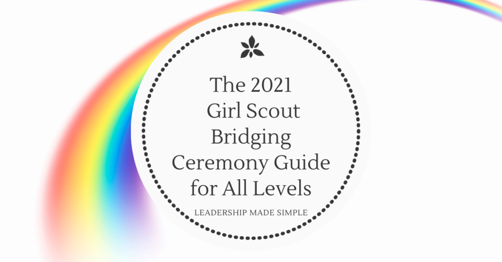 The 2021 Girl Scout Bridging Ceremony Guide For All Levels