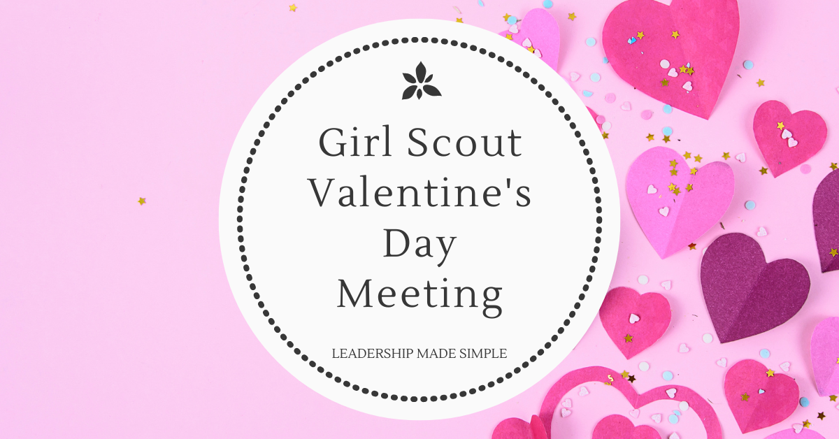 Girl Scout Valentine s Day Meeting Troop Leader