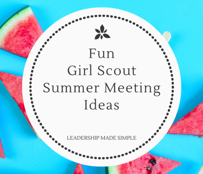 Super Fun Girl Scout Summer Meeting Ideas