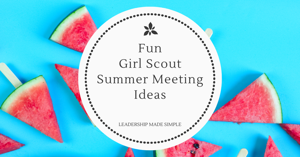 Super Fun Girl Scout Summer Meeting Ideas