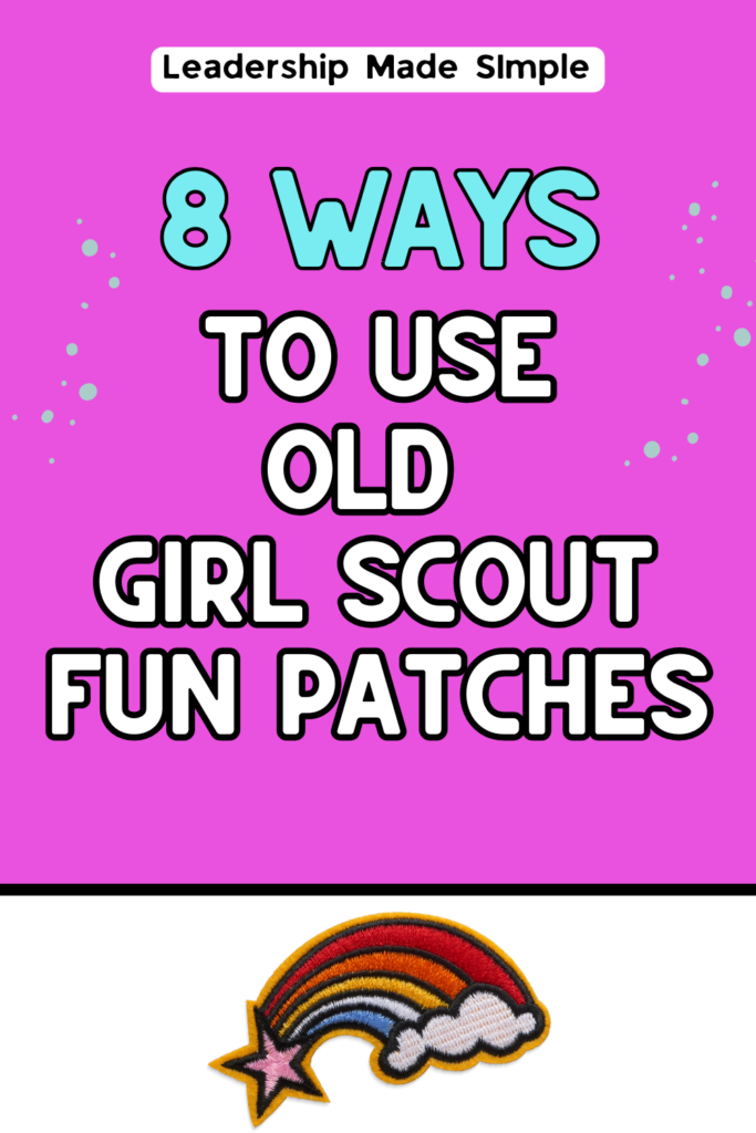 8 Ways to Use Old Girl Scout Fun Patches 