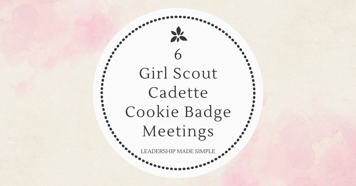 Girl Scout Cadette Cookie Badge Meetings