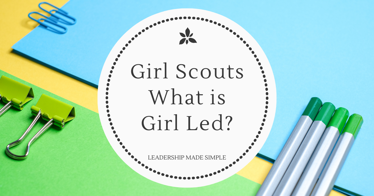 What Does Girl Led Look Like in Girl Scouts?