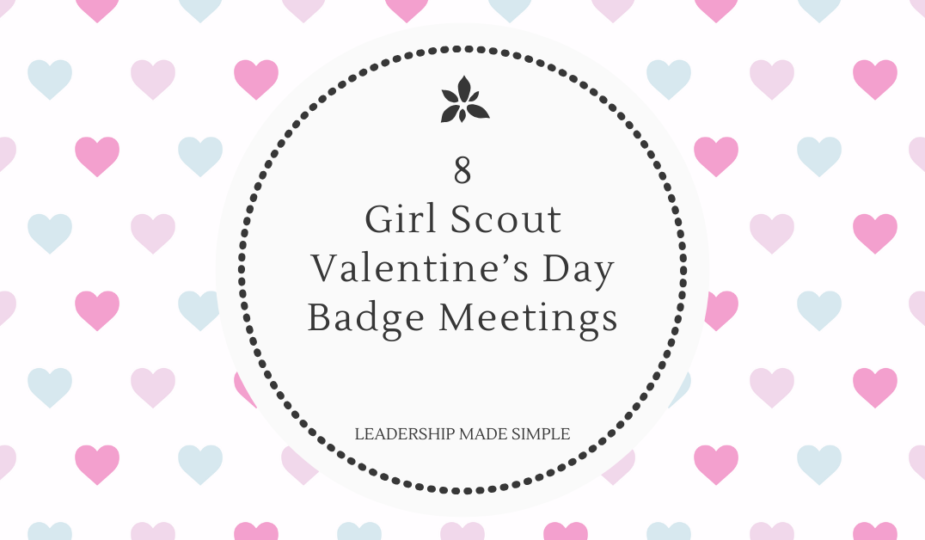 8 Girl Scout Valentine's Day Badge Meetings