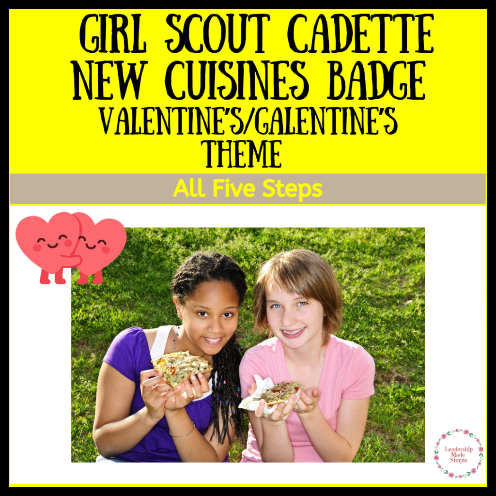 Girl Scout Cadette New Cuisines Badge Valentine Galentine's Day Theme