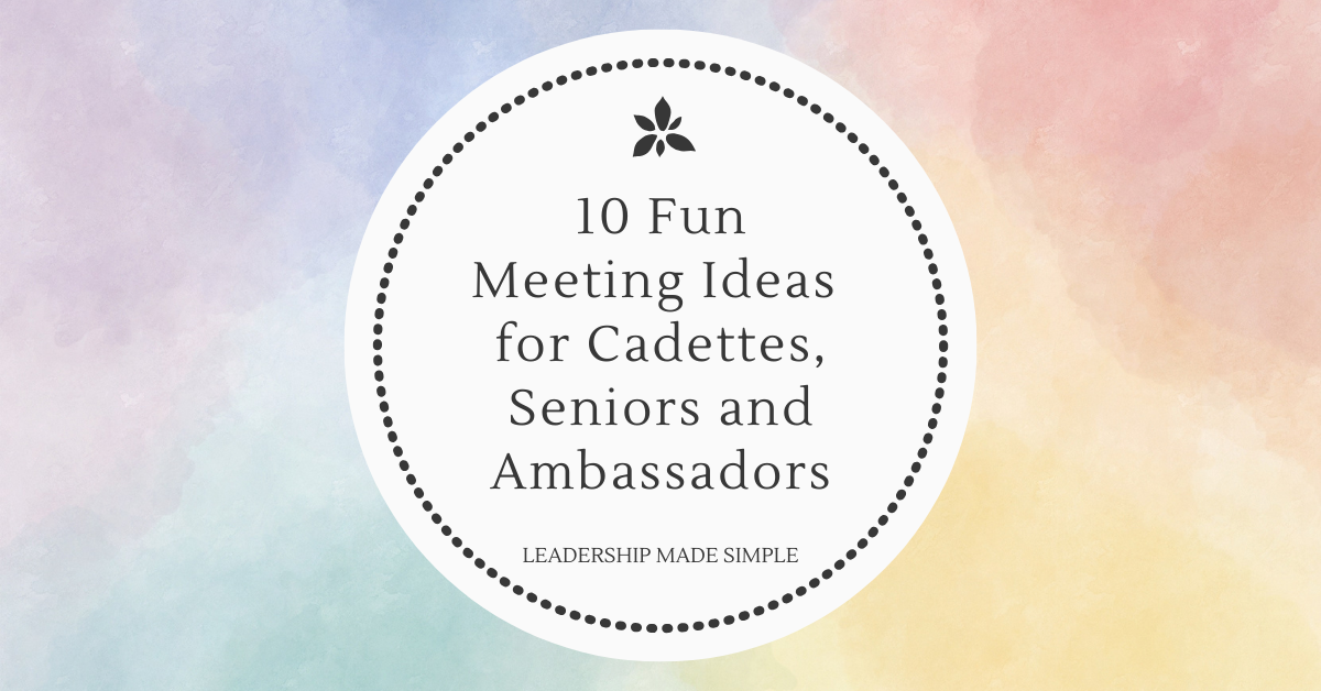 10 Fun Meeting Ideas for Cadettes, Seniors and Ambassadors