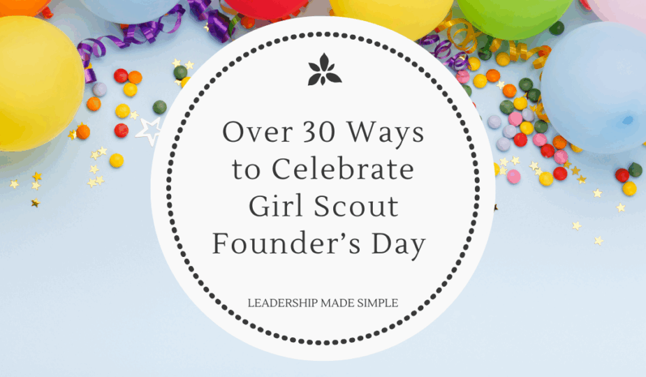 Over 30 Ways to Celebrate Girl Scout Founder's Day