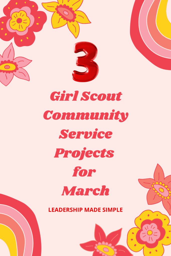 3 Girl Scout Community Service Projects for March