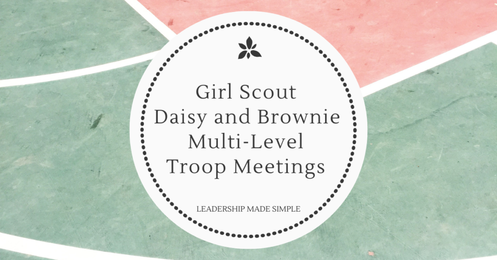 Girl Scout Daisy and Brownie Multi-Level Troop Meetings